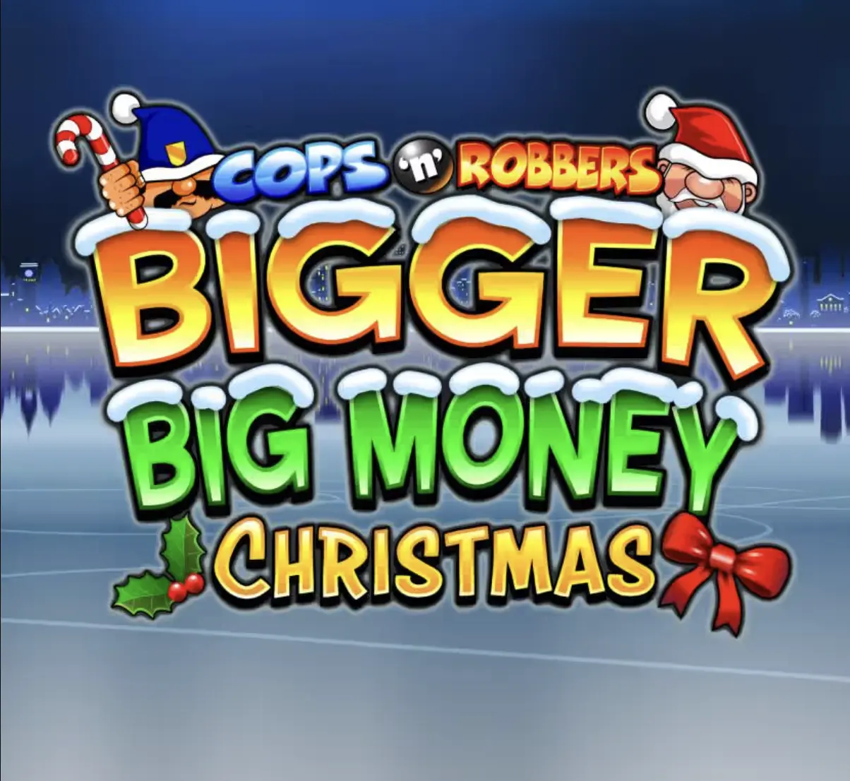 Cops ‘n’ Robbers Bigger Big Money Christmas